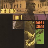 Antonio Hart – Here I Stand
