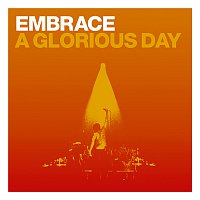 Embrace – A Glorious Day