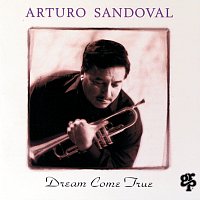 Arturo Sandoval – Dream Come True