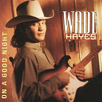 Wade Hayes – On A Good Night