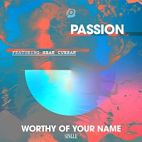 Passion, Sean Curran – Worthy Of Your Name