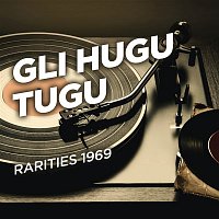 Gli Hugu Tugu – Rarities 1969