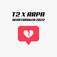 T2, ARPA – Heartbroken 2022
