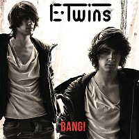 E-Twins – Bang