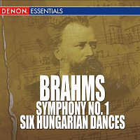Johannes Brahms – Brahms - Symphony No. 1 - Six Hungarian Dances