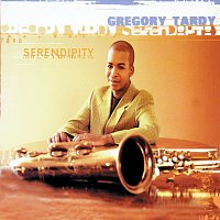 Gregory Tardy – Serendipity