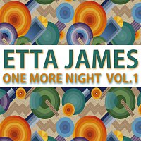Etta James – One More Night Vol. 1