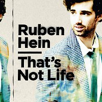 Ruben Hein – That's Not Life