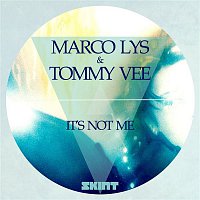 Marco Lys & Tommy Vee – It's Not Me