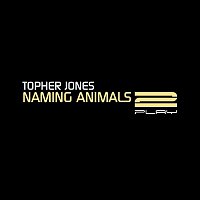 Topher Jones – Naming Animals / Amalgamation