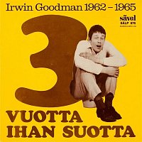 Irwin Goodman – 3 vuotta ihan suotta 1962-1965