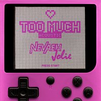 Nevaeh Jolie – Too Much [Acoustic]
