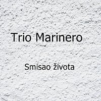 Trio Marinero – Smisao života