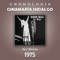 Ginamaria Hidalgo – Ginamaría Hidalgo Cronología - Ave María (1975)