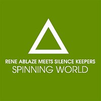 Rene Ablaze & Silence Keepers – Spinning World