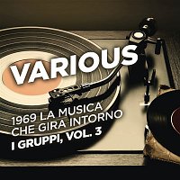 Various  Artists – 1969 La musica che gira intorno - I gruppi, Vol. 3