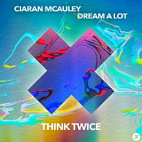 Ciaran McAuley, Dream A Lot – Think Twice
