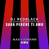 DJ Redblack – Sara Perché Ti Amo [Max+Johann Remix]