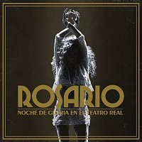 Rosario – Noche De Gloria En El Teatro Real [En Directo En El Teatro Real / 2017]