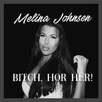 Melina Johnsen – Bitch, hor her!