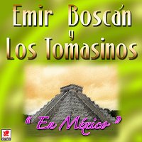 Emir Boscán y los Tomasinos – En México