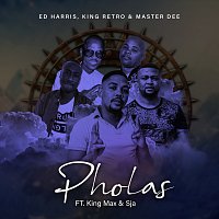 Ed Harris, King Retro, Master Dee, King Max, Sja – Pholas