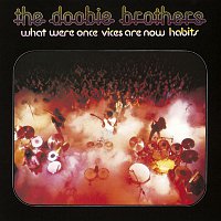 The Doobie Brothers – What Were Once Vices Are Now Habits
