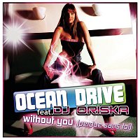 Ocean Drive, DJ Oriska – Without You