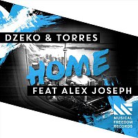 Dzeko, Torres, Alex Joseph – Home (feat. Alex Joseph)