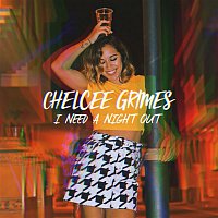 Chelcee Grimes – I Need a Night Out