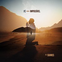 Eli Soares – Fé Para O Impossível