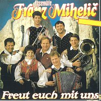 Ensemble Franz Mihelič – Freut euch mit uns