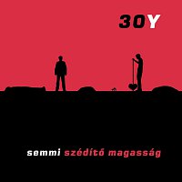 30Y – Semmi szédítő magasság