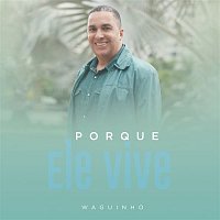 Waguinho – Porque Ele Vive