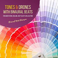 Tones & Drones with Binaural Beats for Meditation, Healing, Deep Sleep & Relaxation