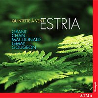 Quintette a vent Estria, Catherine Meunier – Estria: Grant / Chan / Macdonald / Lemay / Gougeon
