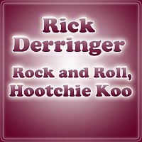 Rick Derringer – Rock And Roll, Hootchie Koo