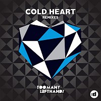 TooManyLeftHands – Cold Heart (Remixes)