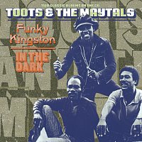 Toots & The Maytals – Funky Kingston / In The Dark
