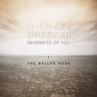 Michael Brecker – Nearness Of You: The Ballad Book