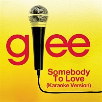 Glee Cast – Somebody To Love (Karaoke - Glee Cast Version)