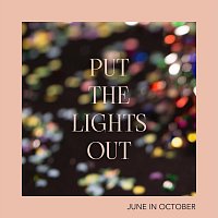 June in October – Put the Lights Out