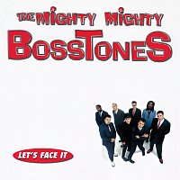 The Mighty Mighty Bosstones – Let’s Face It