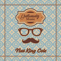 Nat King Cole – Gentlemanly Music
