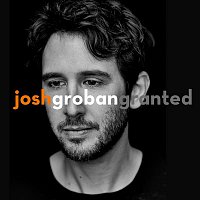 Josh Groban – Granted