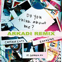 Captain Cuts & Zookeper, Georgia Ku – Do You Think About Me (ARKADI Remix)