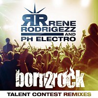 Rene Rodrigezz, PH Electro – Born 2 Rock - Talent Contest Remixes