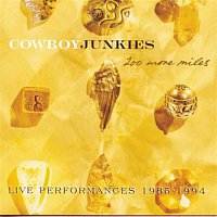 Cowboy Junkies – 200 More Miles Live Performances 1985-1994