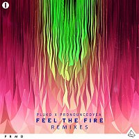 pluko x pronouncedyea – Feel The Fire (Remixes)