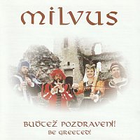 Milvus – Buďtež pozdraveni!